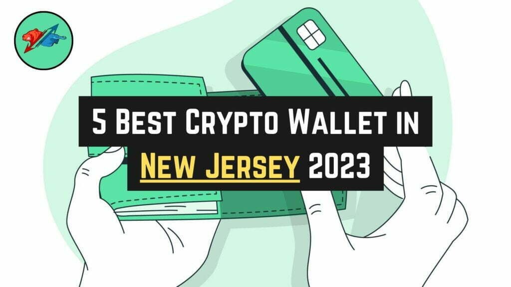 5 Best Crypto Wallet in New Jersey 2023