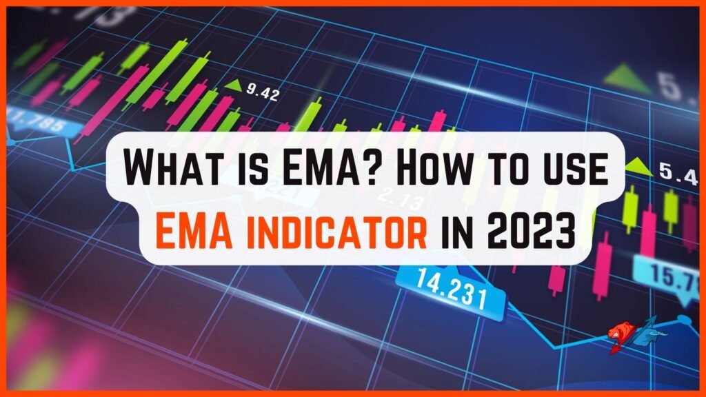 What is EMA? How to use EMA indicator in 2023 Bearbullish