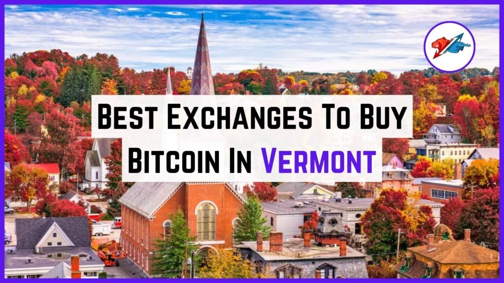 5 Best Exchanges To Buy Bitcoin In Vermont 2023 BearBullish