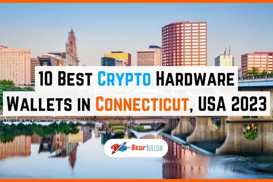 10 Best Crypto Hardware Wallets in Connecticut, USA 2023 Bearbullish