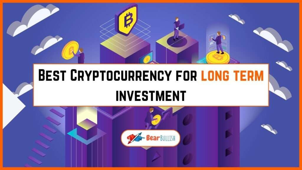 Best Cryptocurrency for long term investment Bearbullish
