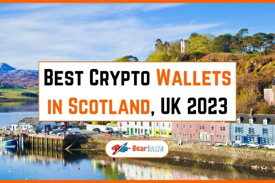 Best Crypto Wallets in Scotland, UK 2023 BearBullish