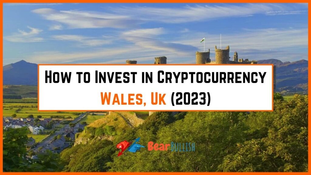 How to Invest in Cryptocurrency Wales, Uk (2023) BearBullish